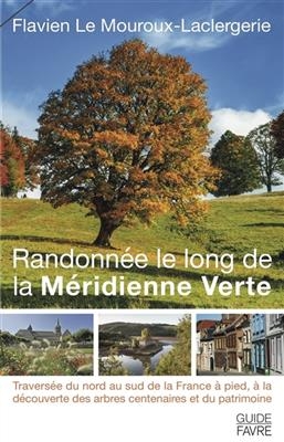 Randonnée le long de la Méridienne verte - Flavien Le Mouroux-Laclergerie