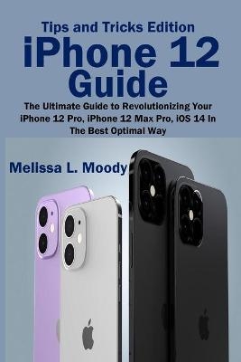 iPhone 12 Guide - Melissa L Moody