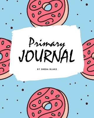 Write and Draw - Sweets and Candies Primary Journal for Children - Grades K-2 (8x10 Softcover Primary Journal / Journal for Kids) - Sheba Blake