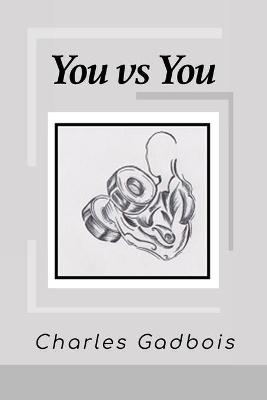 You vs You - Charles Gadbois