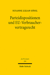 Parteidispositionen und EU-Verbrauchervertragsrecht - Susanne Lilian Gössl