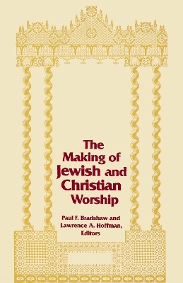 Making of Jewish and Christian Worship, The - 