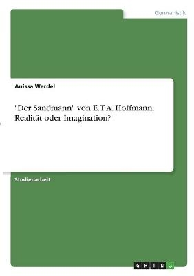 "Der Sandmann" von E.T.A. Hoffmann. Realität oder Imagination? - Anissa Werdel