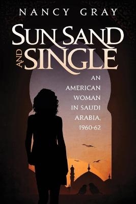 Sun, Sand and Single - Nancy A Gray