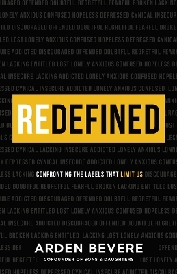 Redefined – Confronting the Labels That Limit Us - Arden Bevere
