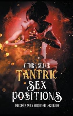 Tantric Sex Positions - Victor E Sellner
