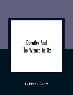 Dorothy And The Wizard In Oz - L Frank Baum