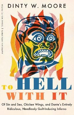 To Hell with It - Dinty W. Moore