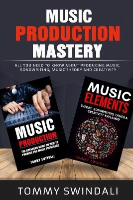 Music Production Mastery - Tommy Swindali