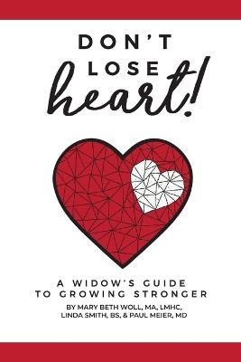 Don't Lose Heart! - Mary Beth Woll MA LMHC, Linda Smith, Paul Meier