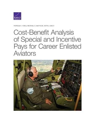 Cost-Benefit Analysis of Special and Incentive Pays for Career Enlisted Aviators - Patricia K Tong, Michael G Mattock, Beth J Asch