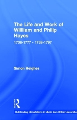 The Life and Work of William and Philip Hayes - Simon Heighes