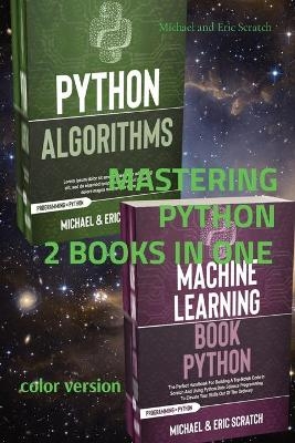 MASTERING PYTHON 2 BOOKS IN ONE (color version) - Michael and Eric Scratch