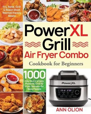 PowerXL Grill Air Fryer Combo Cookbook for Beginners - Ann Olion