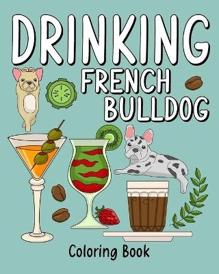 Drinking French Bulldog Coloring Book -  Paperland