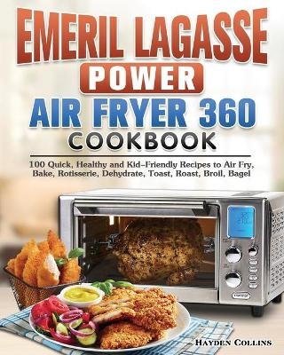 Emeril Lagasse Power Air Fryer 360 Cookbook - Hayden Collins