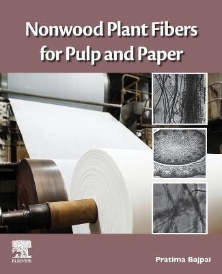 Nonwood Plant Fibers for Pulp and Paper - Pratima Bajpai