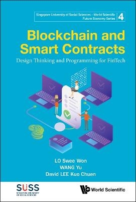 Blockchain And Smart Contracts: Design Thinking And Programming For Fintech - Swee Won Lo, Yu Wang, David Kuo Chuen Lee