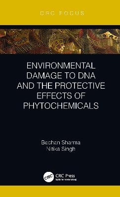Environmental Damage to DNA and the Protective Effects of Phytochemicals - Bechan Sharma