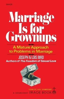 Marriage Is for Grownups - Joseph Bird, Lois Bird