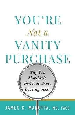 You're Not a Vanity Purchase - James C Marotta