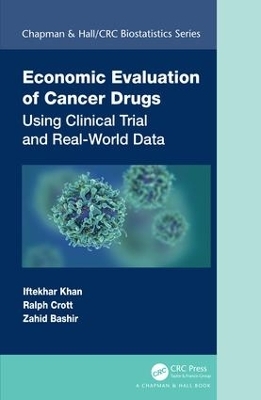 Economic Evaluation of Cancer Drugs - Iftekhar Khan, Ralph Crott, Zahid Bashir