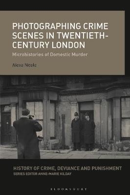 Photographing Crime Scenes in Twentieth-Century London - Dr. Alexa Neale