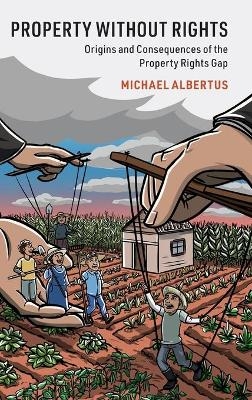 Property without Rights - Michael Albertus
