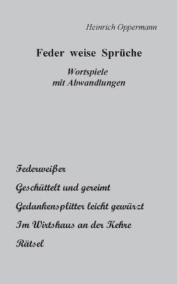 Feder weise Sprüche - Heinrich Oppermann