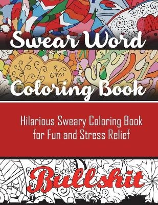 Swear Word Coloring Book -  Adult Coloring Books,  Swear Word Coloring Book,  Swear Word Adult Coloring Book