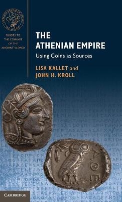 The Athenian Empire - Lisa Kallet, John H. Kroll