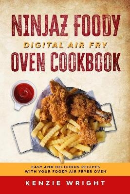 Ninjaz Foody Digital Air Fry Oven Cookbook - Kenzie Wright