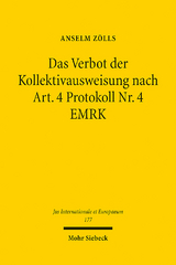 Das Verbot der Kollektivausweisung nach Art. 4 Protokoll Nr. 4 EMRK - Anselm Zölls