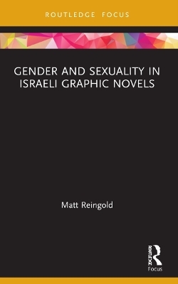 Gender and Sexuality in Israeli Graphic Novels - Matt Reingold