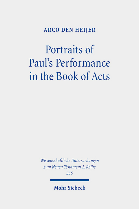 Portraits of Paul's Performance in the Book of Acts - Arco den Heijer