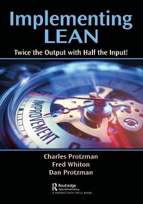 Implementing Lean - Charles W. Protzman, Fred Whiton, Daniel Protzman