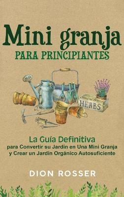 Mini granja para principiantes - Dion Rosser