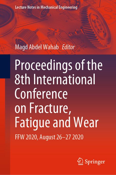 Proceedings of the 8th International Conference on Fracture, Fatigue and Wear - 