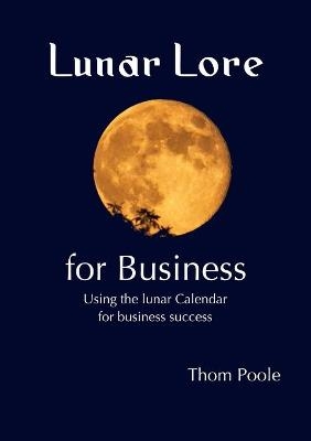 Lunar Lore for Business - Thom Poole