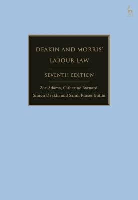 Deakin and Morris’ Labour Law - Dr Zoe Adams, Catherine Barnard, Simon Deakin, Sarah Fraser Butlin