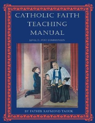 Catholic Faith Teaching Manual - Level 2 - Father Raymond Taouk