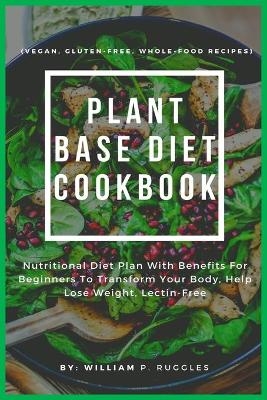 Plant Base Diet Cookbook - William P Ruggles