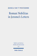 Roman Nobilitas in Jerome's Letters - Jessica van 't Westeinde