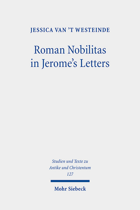 Roman Nobilitas in Jerome's Letters - Jessica van 't Westeinde