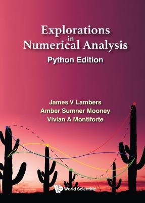 Explorations In Numerical Analysis: Python Edition - James V Lambers, Amber C Sumner, Vivian Ashley Montiforte