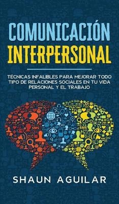 Comunicación Interpersonal - Shaun Aguilar