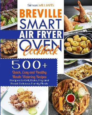 Breville Smart Air Fryer Oven Cookbook - Simon Williams