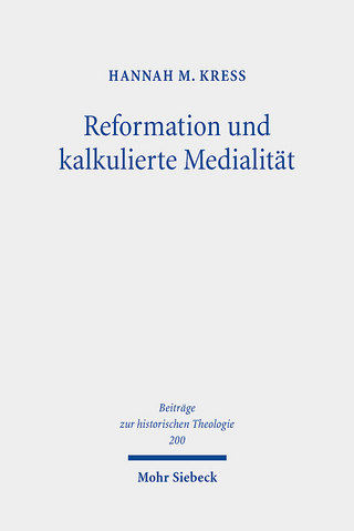 Reformation und kalkulierte Medialität: Olaus Petri als Publizist der Reformation im schwedischen Reich (Beiträge zur historischen Theologie, Band 200)