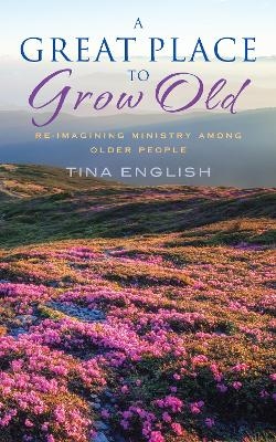 A Great Place to Grow Old - Tina English