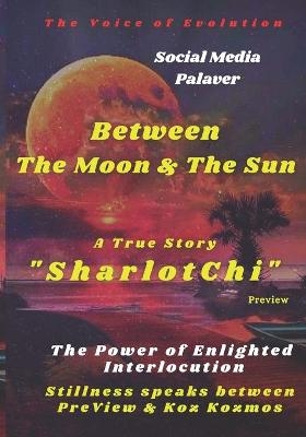 "BETWEEN THE MOON & THE SUN " - The Power of Enlighted Interlocution -  Sharlotchi,  Preview